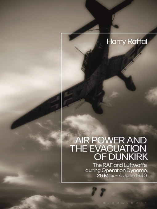 Title details for Air Power and the Evacuation of Dunkirk by Harry Raffal - Available